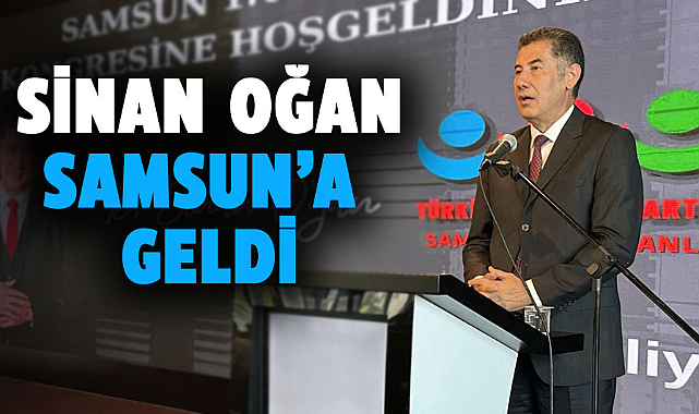 Sinan Oğan Samsun'a geldi