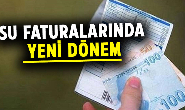 Su faturalarında yeni dönem