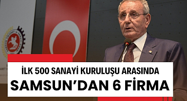 Türkiye'nin ilk 500 sanayi kuruşu arasında Samsun'dan 6 firma