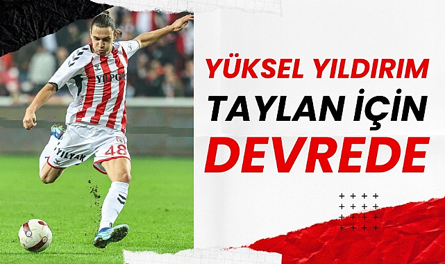 Yüksel Yıldırım, Taylan Antalyalı için devrede