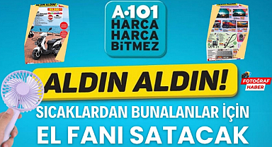 A101 serinlemek isteyenler için el fanı satacak