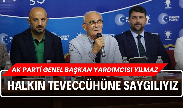 AK Parti Genel Başkan Yardımcısı Yusuf Ziya Yılmaz: 'Halkın teveccühüne saygılıyız'