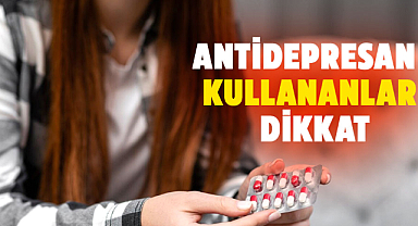 Antidepresan kullananlar dikkat! Tehlikeli olabiliyor