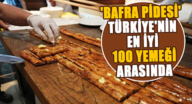 'Bafra pidesi' Türkiye'nin en iyi 100 yemeği arasında