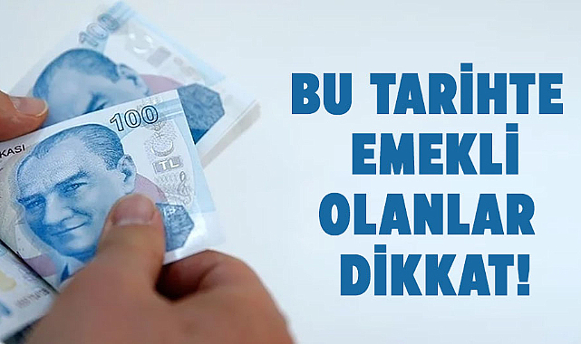 Bu tarihte emekli olanlar dikkat!