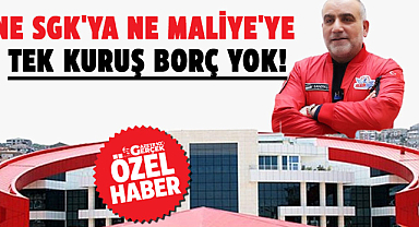 Canik Belediyesi'nin ne SGK'ya ne de Maliye'ye tek kuruş borcu yok