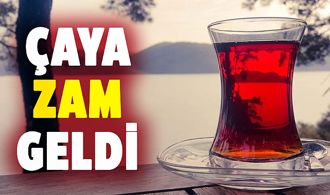 Çay tutkunları için kötü haber: Zam geldi