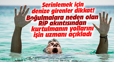 Samsun'da denize girinler dikkat! İşin uzmanı RİP akıntısından kurtulmanın yolunu açıkladı