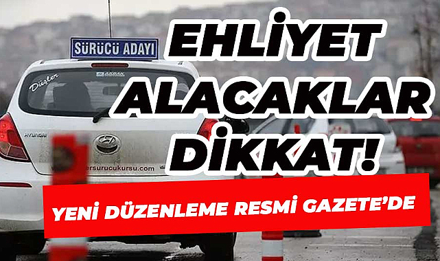 Ehliyet alacaklar dikkat!