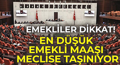 En düşük emekli maaşı Meclise taşınıyor