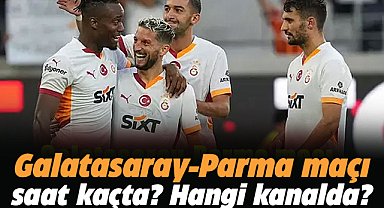 Galatasaray-Parma maçı saat kaçta, hangi kanalda?