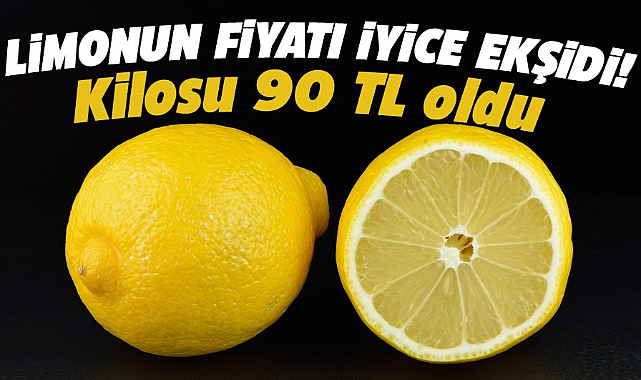 Limonun fiyatı iyice ekşidi! Kilosu 90 TL