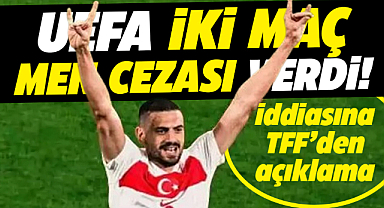 Merih Demiral'a UEFA iki maç men cezası verdi iddiasına TFF'den açıklama