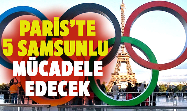 Paris’te 5 Samsunlu mücadele edecek