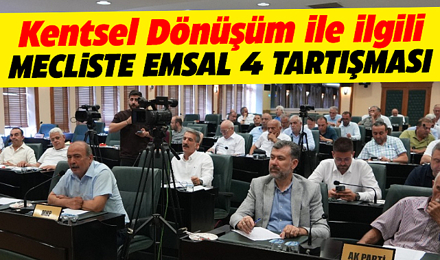 Samsun Büyükşehir Meclisinde Kentsel Dönüşüm ve emsal 4 sorunu tartışma konusu oldu
