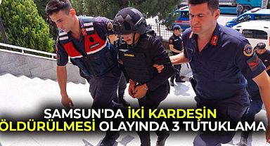 Samsun Çarşamba'da iki kardeşi öldürdüğü olayda 4 zanlıdan 3'ü tutuklandı