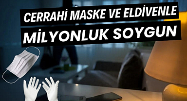 Samsun'da cerrahi maske ve eldivenle milyonluk soygun