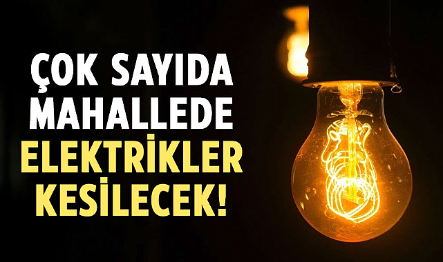 Samsun'da çok sayıda mahallede elektrikler kesilecek! 25 Temmuz Perşembe kesinti olacak mahalleler