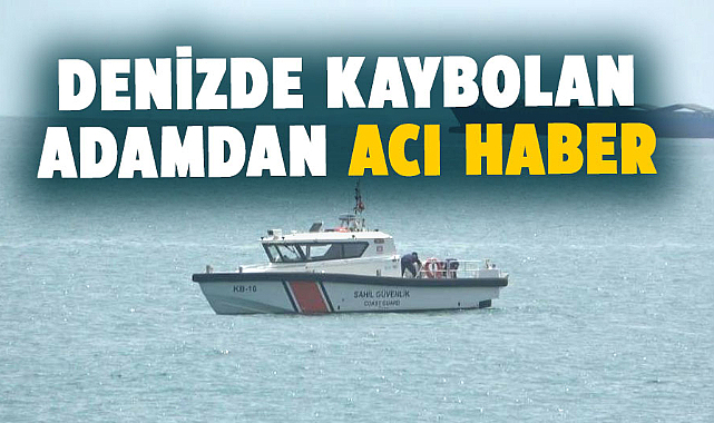 Samsun'da denizde kaybolan Burhan Mutlu'dan acı haber