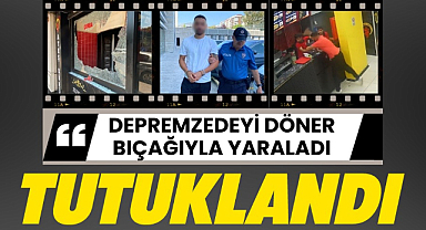 Samsun'da depremzede dönerciyi döner bıçağı ile yaralayan müşteri tutuklandı