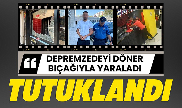 Samsun'da depremzede dönerciyi döner bıçağı ile yaralayan müşteri tutuklandı
