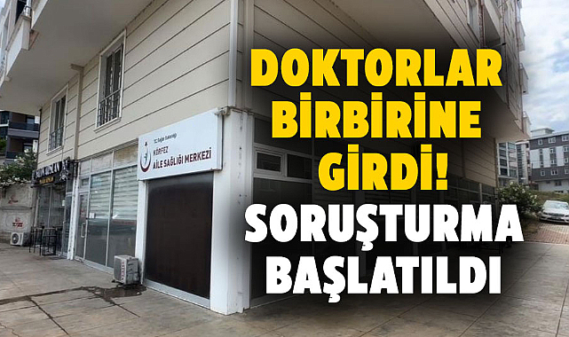 Samsun'da doktorlar birbirine girdi! Soruşturma başlatıldı