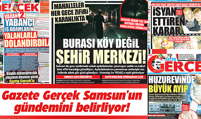 Samsun'da Gazete Gerçek haberleri ile kentin gündemini belirliyor
