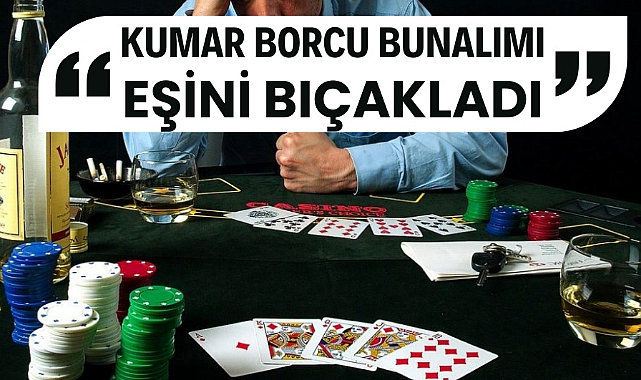 Samsun'da kumar borcundan bunalıma giren koca eşini bıçaklayarak ağır yaraladı