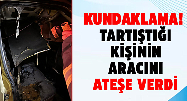 Samsun'da kundaklama! Tartıştığı kişinin aracını ateşe verdi