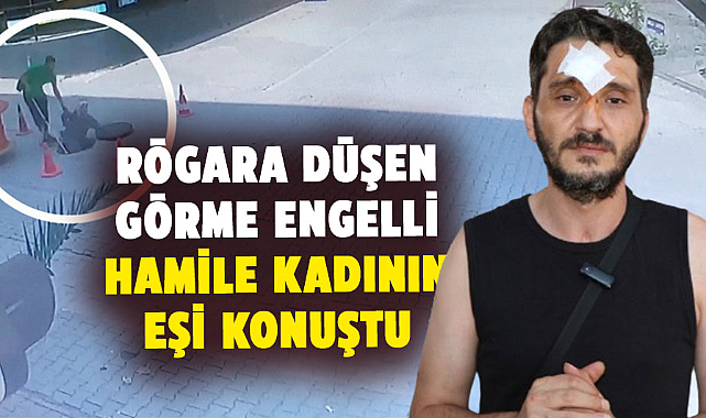 Samsun’da rögara düşen görme engelli hamile kadının eşi konuştu