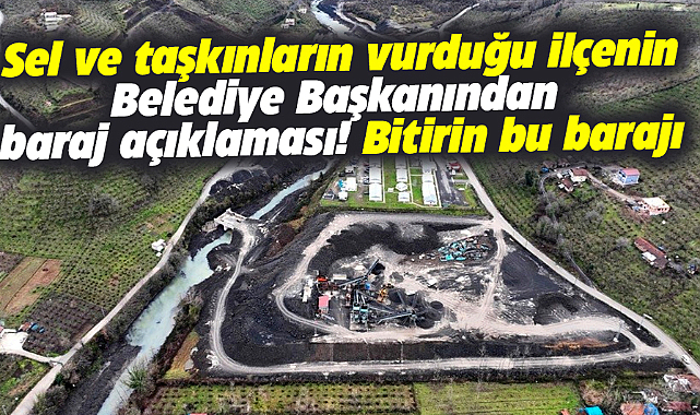 Samsun'da Salıpazarı Belediye Başkanı Karaca'dan baraj açıklaması! Bitirin bu barajı