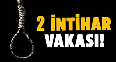 Samsun'da şok 2 intihar vakası!