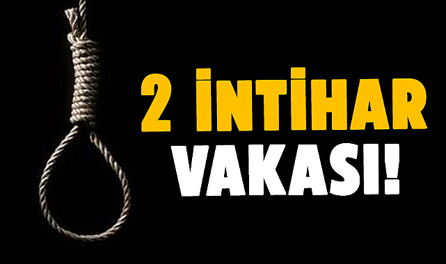 Samsun'da şok 2 intihar vakası!