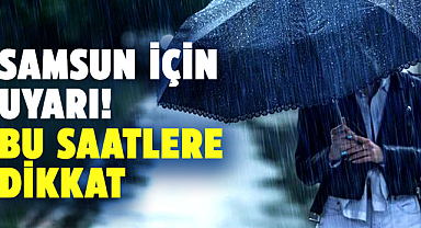 Samsun için gök gürültülü sağanak uyarısı