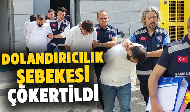 Samsun merkezli dolandırıcılık şebekesi çökertildi