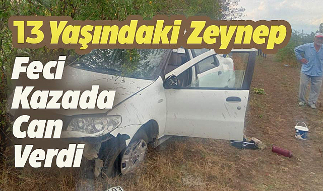 Samsun'un Havza ilçesinde 13 yaşındaki Zeynep Aksökek aracın camından fırlayarak öldü