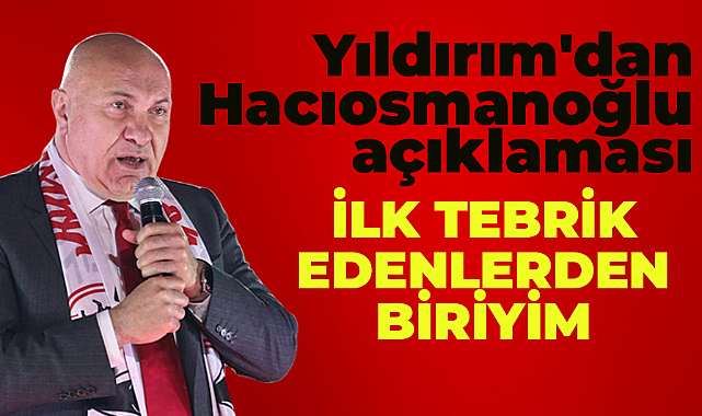 Samsunspor Başkanı Yüksel Yıldırım: İbrahim Hacıosmanoğlu'nu ilk tebrik edenlerden biriyim