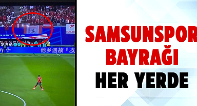 Samsunspor bayrağı her yerde