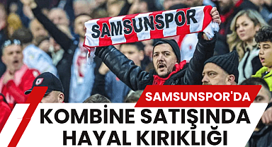 Samsunspor'da kombine satışları hayal kırıklığı yarattı