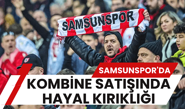 Samsunspor'da kombine satışları hayal kırıklığı yarattı