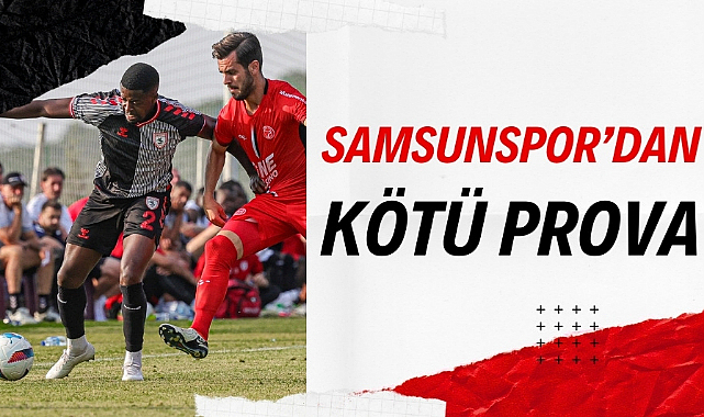 Samsunspor hazırlık maçında Almere City'e yenildi