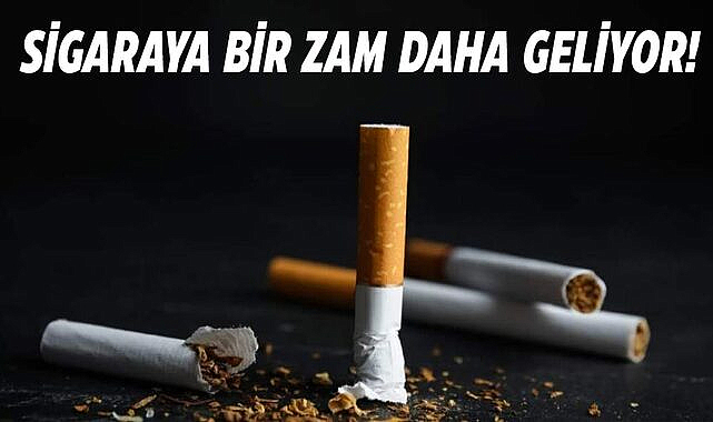Sigaraya bir zam daha geliyor!