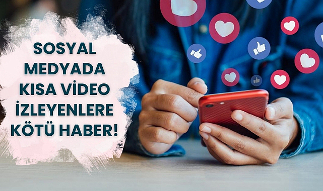 Sosyal medyada kısa videolar izleyenler düşünme yeteneğini kaybediyor
