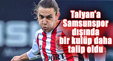Talyan’a Samsunspor dışında bir kulüp daha talip oldu