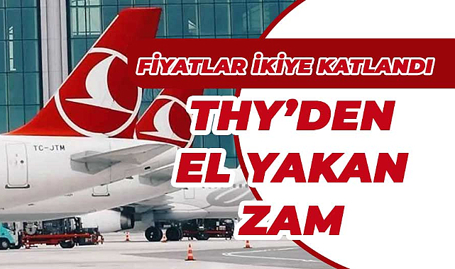 THY'den el yakan zam