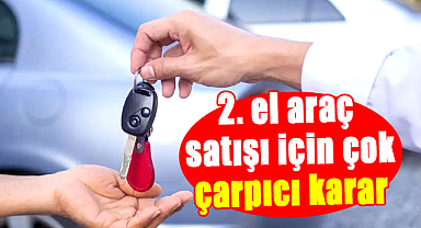 Ticaret Bakanlığı'ndan 2. El Araç Satışlarına Yönelik Yeni Karar