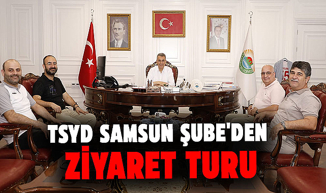 TSYD Samsun Şube'den ziyaret turu