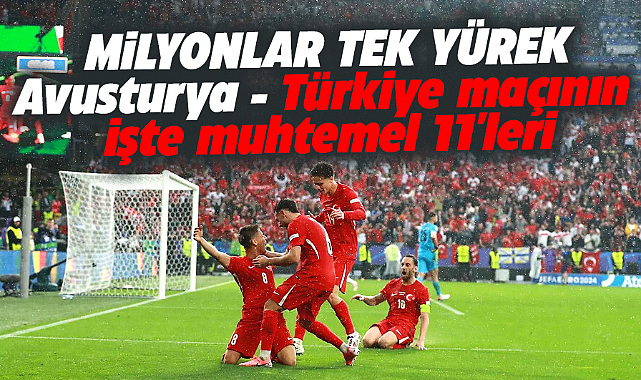 Türkiye EURO 2024'te Avusturya maçına çıkıyor! İşte muhtemel ilk onbirler