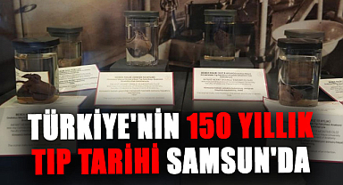 Türkiye'nin 150 yıllık tıp tarihi Samsun'da