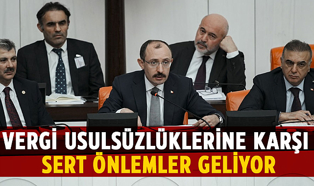 Vergi usulsüzlüklerine karşı sert önlemler geliyor